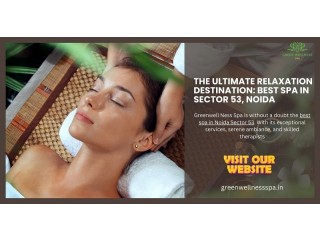 The Ultimate Relaxation Destination Best Spa in Sector 53, Noida