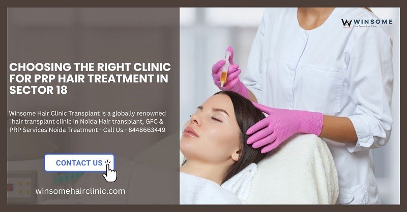 choosing-the-right-clinic-for-prp-hair-treatment-in-sector-18-big-0