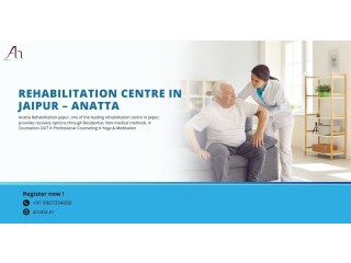 Rehabilitation Centre in Jaipur  anatta